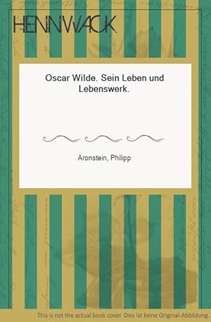 Imagen del vendedor de Oscar Wilde. Sein Leben und Lebenswerk. a la venta por HENNWACK - Berlins grtes Antiquariat