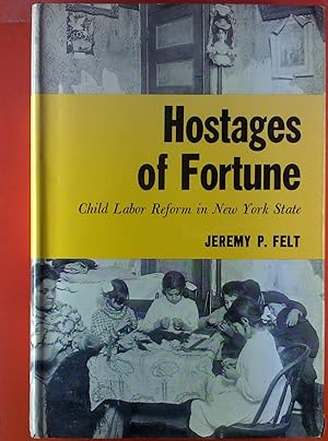 Seller image for Hostages of Fortune. Child Labor Reform in New York State for sale by biblion2