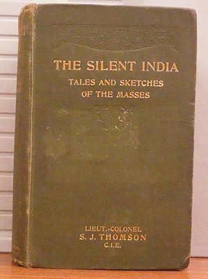 The silent India being tales and sketches of the masses