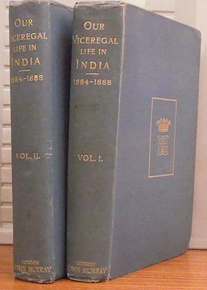 Our Viceregal Life in India selection from my journal 1884 in two vols.