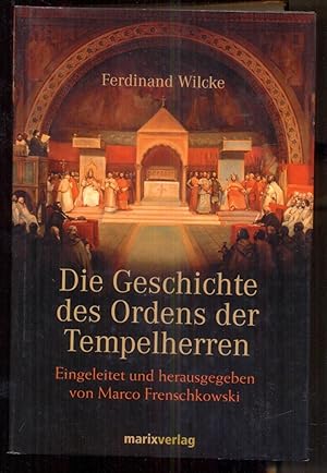Seller image for Die Geschichte des Ordens der Tempelherren. Eingeleitet und herausgegeben von Marco Frenschkowski for sale by Antikvariat Valentinska