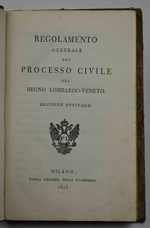 Regolamento generale del processo civile pel Regno Lombardo-Veneto. Edizione ufficiale.