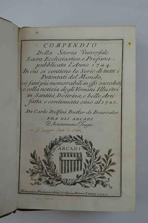 Compendio della Storia Universale Sacra Ecclesiastica e Profana pubblicata l'anno 1724. In cui si...