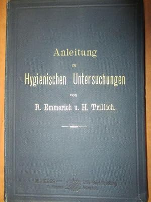 Image du vendeur pour Anleitung zu Hygienischen Untersuchungen. Nach den im hygienischen Institut der knigl. Ludwig-Maximilian-Universitt zu Mnchen blichen Methoden zusammengestellt von Rudolf Emmerich und Heinrich Trillich. Mit einem Vorwort von Dr. Max von Pettenkofer. Mit 73 Abbildungen mis en vente par Antiquariat Heubeck