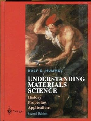 Bild des Verkufers fr Understanding Materials Science. History. Properties. Applications. zum Verkauf von Antiquariat am Flughafen