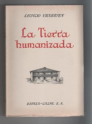 Imagen del vendedor de La tierra humanizada. La Geografa de los paisajes humanizados y la lucha del hombre por la conquista de la Naturaleza a la venta por Librera El Crabo