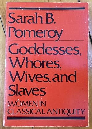 Immagine del venditore per Goddesses, Whores, Wives, and Slaves: Women in Classical Antiquity venduto da Molly's Brook Books