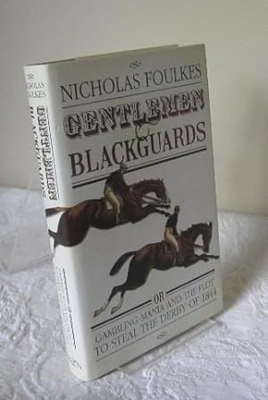 Gentlemen and Blackguards: Gambling Mania and the Plot to Steal the Derby of 1844