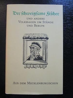 Der schweigsame Fischer - und andere Volkssagen um Stände und Berufe aus dem Mecklenburgischen. I...