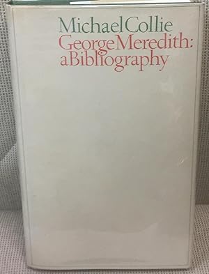 Seller image for George Meredith: A Bibliography for sale by My Book Heaven