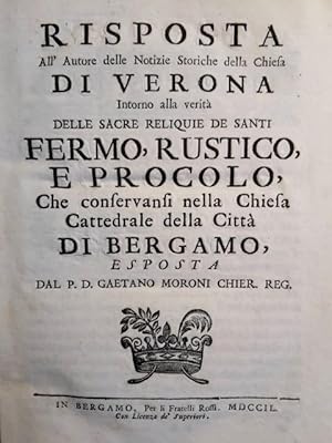 Risposta all'autore delle Notizie storiche della Chiesa di Verona intorno alla verità delle sacre...