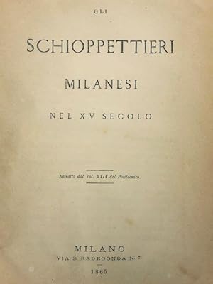 Bild des Verkufers fr Gli schioppettieri milanesi nel XV secolo. zum Verkauf von Gabriele Maspero Libri Antichi