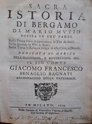 Sacra istoria di Bergamo [.] divisa in tre parti. Nella prima parte si contengono le vite dei san...