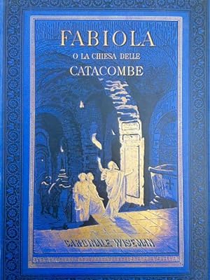Fabiola o la chiesa delle catacombe. Seconda edizione illustrata.