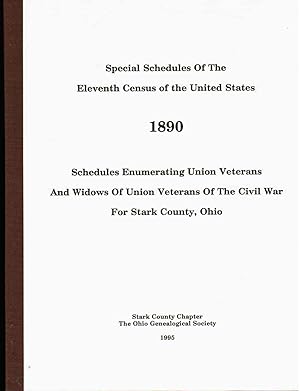 Seller image for Special Schedules of the Eleventh Census of the United States, 1890; Schedules Enumerating Union Veterans and Widows of Union Veterans of the Civil War for Stark County, Ohio for sale by Mount Hope Books