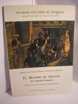 El hombre de Aragón (D. Valentín Solanot). Notas sobre la Guerra de la Independencia