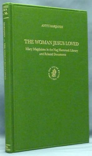 The Woman Jesus Loved. Mary Magdalene in the Nag Hammadi Library and Related Documents ( Nag Hamm...