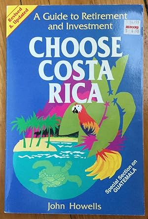 Imagen del vendedor de Choose Costa Rica: A Guide to Retirement and Investment a la venta por Molly's Brook Books
