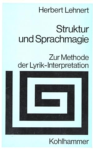 Struktur und Sprachmagie. Zur Methode der Lyrik-Interpretation.