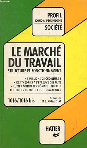Bild des Verkufers fr LE MARCHE DU TRAVAIL: STRUCTURE ET FONCTIONNEMENT (Profil Socit, 1016) zum Verkauf von Le-Livre