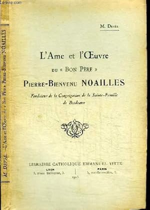 Seller image for L'AME ET L'OEUVRE DU "BON PERE" PIERRE-BIENVENU NOAILLES fondateur de la COngrgation de la Sainte-Famille de Bordeaux for sale by Le-Livre