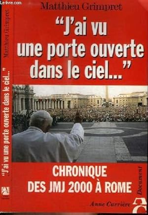 Bild des Verkufers fr J'AI VU UNE PORTE OUVERTE DANS LE CIEL ." - chroniques des JMJ 2000  Rome zum Verkauf von Le-Livre