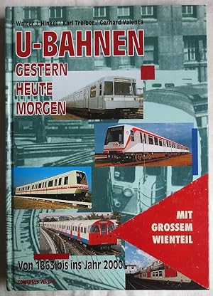 Bild des Verkufers fr U-Bahnen : gestern, heute, morgen ; von 1863 bis ins Jahr 2000 zum Verkauf von VersandAntiquariat Claus Sydow
