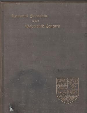 Armorial Porcelain of the Eighteenth Century with a Foreword by Sir Henry Farnham Burke