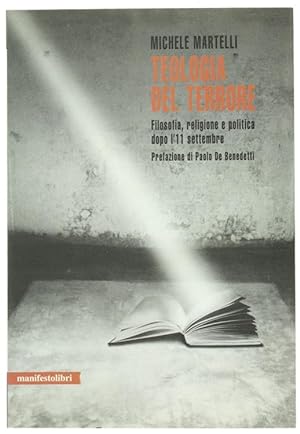 TEOLOGIA DEL TERRORE. Filosofia, religione e politica dopo l'11 settembre.:
