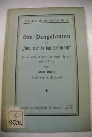 Bild des Verkufers fr Der Pengelanton off "Jans mak s den Bullen lo". Plattdeutsches Lustspiel in einem Vorspiel und 3 Akten. zum Verkauf von Antiquariat Bookfarm