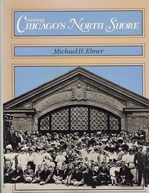 Imagen del vendedor de Creating Chicago's North Shore A Suburban History a la venta por Americana Books, ABAA