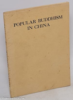 Seller image for Popular Buddhism in China, with translations of ten Buddhist poems, thirty-two Buddhist proverbs, Hsan ts'ang's Essence of the wisdom sutra, and Kumarajiva's Diamond sutra for sale by Bolerium Books Inc.