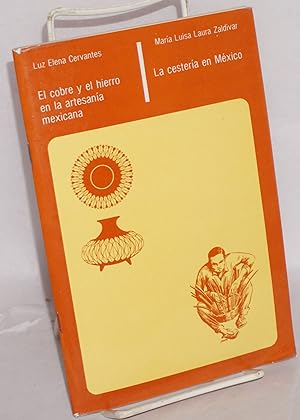 Bild des Verkufers fr El cobre y el hierro en la artesania mexicana [with] La cesteria en Mexico. Diseno grafico: Jose Herrera. Segunda edicion zum Verkauf von Bolerium Books Inc.