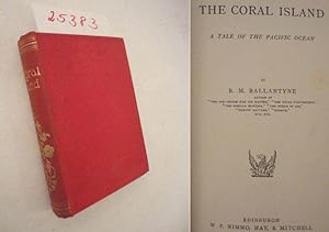 The Coral Island. A Tale of the Pacific Ocean.