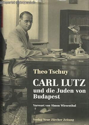 Imagen del vendedor de Carl Lutz und die Juden von Budapest. Vorw. von Simon Wiesenthal. a la venta por Antiquariat-Plate