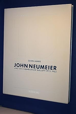 Zehn Jahre John Neumeier und das Hamburger Ballet 1973-1983