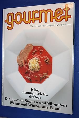 Gourmet. Das internationale Magazin für gutes Essen Nr. 43 ; Klar, cremig, leicht, deftig: Die Lu...