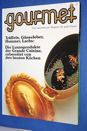 Gourmet. Das internationale Magazin für gutes Essen Nr. 40 ; Trüffel, Gänseleber, Hummer, Lachs :...