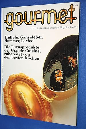 Gourmet. Das internationale Magazin für gutes Essen Nr. 40 ; Trüffel, Gänseleber, Hummer, Lachs :...