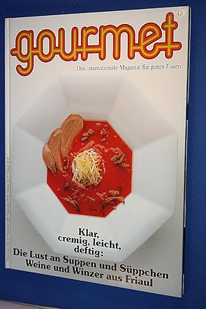 Gourmet. Das internationale Magazin für gutes Essen Nr. 43 ; Klar, cremig, leicht, deftig: Die Lu...