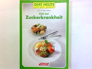 Diät bei Zuckerkrankheit. Einf. von. Rezeptteil von Brigitte Zöllner unter Mithilfe von Veronika ...