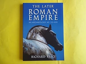 Seller image for The Later Roman Empire. An Archaeology AD 150-600. for sale by Carmarthenshire Rare Books