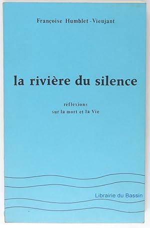 Imagen del vendedor de La rivire du silence Rflexions sur la mort et la Vie a la venta por Librairie du Bassin