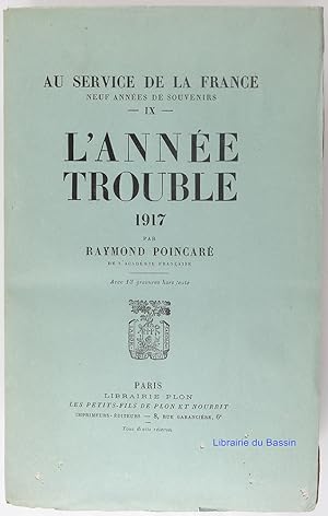 Au service de la France Neuf années de souvenirs Tome IX L'année trouble 1917