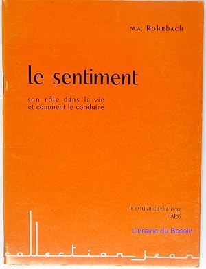 Seller image for Le sentiment son rle dans la vie et comment le conduire for sale by Librairie du Bassin