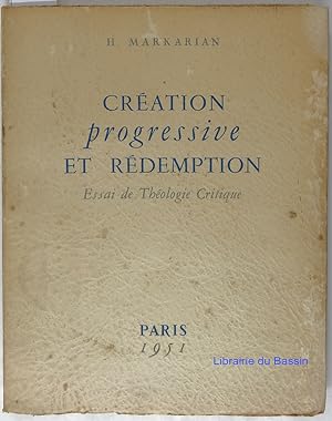 Création progressive et rédemption Essai de théologie critique