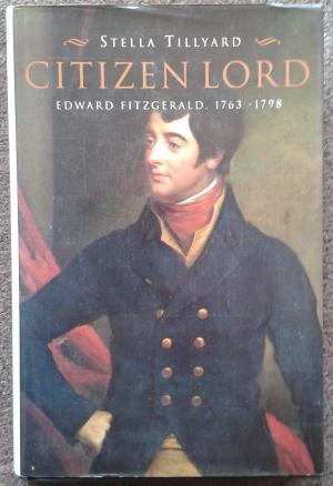 Seller image for CITIZEN LORD. EDWARD FITZGERALD 1763-1798. for sale by Graham York Rare Books ABA ILAB