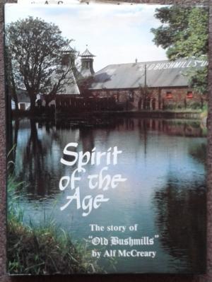 Bild des Verkufers fr SPIRIT OF THE AGE. THE STORY OF "OLD BUSHMILLS". zum Verkauf von Graham York Rare Books ABA ILAB