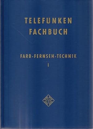 Seller image for TELEFUNKEN Fachbuch. Farb-Fernseh-Technik I. for sale by Ant. Abrechnungs- und Forstservice ISHGW
