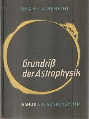 Image du vendeur pour Graff - Lambrecht. Grundriss der Astrophysik. Band II.: Das Sonnensystem. mis en vente par Ant. Abrechnungs- und Forstservice ISHGW